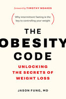 The Obesity Code: Unlocking the Secrets of Weight Loss (Why Intermittent Fasting Is the Key to Controlling Your Weight) - Dr. Jason Fung