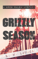 Grizzly Season: A Greg Salem Mystery - S.W. Lauden