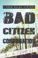 Bad Citizen Corporation: A Greg Salem Mystery - S W Lauden