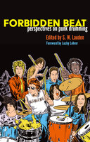 Forbidden Beat: Perspectives on Punk Drumming - S.W. Lauden
