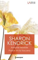 Amante rebelde - Pasión en la Toscana - Sharon Kendrick