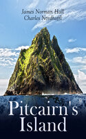 Pitcairn's Island: Sea Adventure Novel - James Norman Hall, Charles Nordhoff