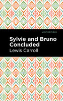 Sylvie and Bruno Concluded - Lewis Caroll