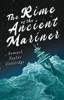 The Rime of the Ancient Mariner: With Introductory Excerpts by Mary E. Litchfield & Edward Everett Hale - Samuel Taylor Coleridge