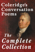 Coleridge's Conversation Poems - The Complete Collection - Samuel Taylor Coleridge