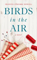 Birds in the Air - Frances O'Roark Dowell