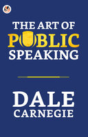 The Art of Public Speaking - Carnegie,Dale