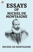 Essays of Michel de Montaigne - Michel de Montaigne