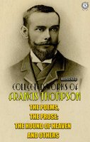 The complete works of Francis Thompson. Illustrated: The Poems, The Prose: The Hound of Heaven and others - Francis Thompson.