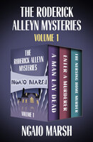 The Roderick Alleyn Mysteries Volume 1: A Man Lay Dead, Enter a Murderer, The Nursing Home Murder - Ngaio Marsh