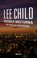 Escuela nocturna: Una novela de Jack Reacher - Lee Child
