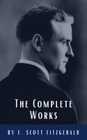 The Complete Works of F. Scott Fitzgerald - F. Scott Fitzgerald, Classics HQ