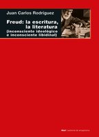 Freud: la escritura, la literatura: (inconsciente ideológico, inconsciente libidinal) - Juan Carlos Rodríguez