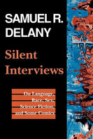 Silent Interviews: On Language, Race, Sex, Science Fiction, and Some Comics - Samuel R. Delany