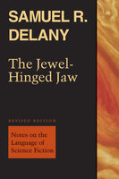 The Jewel-Hinged Jaw: Notes on the Language of Science Fiction - Samuel R. Delany