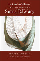 In Search of Silence: The Journals of Samuel R. Delany - Samuel R. Delany