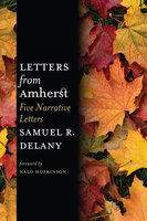 Letters from Amherst: Five Narrative Letters - Samuel R. Delany