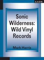 Sonic Wilderness: Wild Vinyl Records - Mark Harris