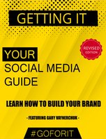 Getting It: Your Social Media Guide - Gary Vaynerchuk, Alecu Vlad