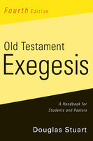 Old Testament Exegesis, Fourth Edition: A Handbook for Students and Pastors