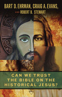 Can We Trust the Bible on the Historical Jesus? - Bart D. Ehrman, Robert B. Stewart, Craig A Evans