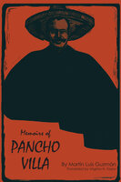 Memoirs of Pancho Villa - Martín Luis Guzmán