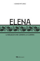 Elena: La bellezza che genera la guerra - AA.VV., Roberto Mussapi, Gabriele Dadati