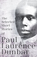 The Selected Short Stories of Paul Laurence Dunbar: With Illustrations by E. W. Kemble - Paul Laurence Dunbar