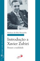 Introdução a Xavier Zubiri: Pensar a realidade - Matheus da Silva Bernardes