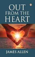 Out from the Heart - James Allen