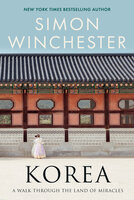 Korea: A Walk Through the Land of Miracles - Simon Winchester