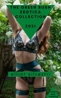 The Green Bush Erotica Collection 2021 - Elliot Silvestri
