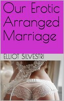 Our Erotic Arranged Marriage - Elliot Silvestri