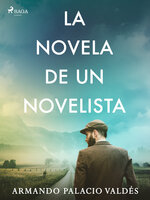 La novela de un novelista - Armando Palacio Valdés