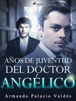 Años de juventud del doctor Angélico - Armando Palacio Valdés