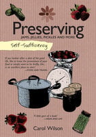Preserving: Jams, Jellies, Pickles and More - Carol Wilson