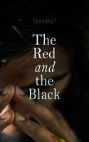 The Red and the Black: Historical Romance Classic - Stendhal