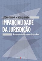 Imparcialidade da jurisdição: Problemas contemporâneos do processo penal - Antônio Sérgio Altieri de Moraes Pitombo