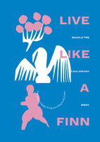Live like a Finn: Your guide to happy living according to the Finns - World of TRE, Liisa Jokinen