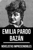 Novelistas Imprescindibles - Emilia Pardo Bazán - Emilia Pardo Bazan, August Nemo