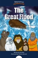 The Great Flood: The story of Noah's Ark - Bible Pathway Adventures, Pip Reid