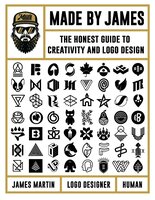 Made by James: The Honest Guide to Creativity and Logo Design - James Martin, Made by James