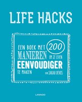 Life hacks: 200 dingen die je leven eenvoudiger maken - Sarah Devos