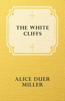 The White Cliffs - Alice Duer Miller