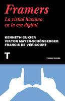 Framers: La virtud humana en la era digital - Viktor Mayer-Schonberger, Kenneth Cukier, Francis de Véricourt