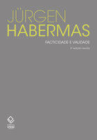 Facticidade e validade: contribuições para uma teoria discursiva do direito e da democracia - Jürgen Habermas