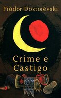 Fiódor Dostoiévski: Crime e Castigo - Fiódor Dostoievski