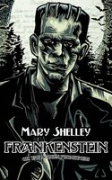 Frankenstein; or, The Modern Prometheus (1818) - Mary Wollstonecraft Shelley