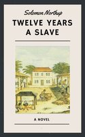 Solomon Northup: Twelve Years a Slave (English Edition) - Solomon Northup