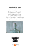 El concepto de Personaje en la línea de Antonio Blay - Jordi Sapés de Lema
